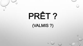 PRÊT ?
(VALMIS ?)
 