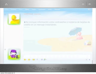 jueves, 25 de octubre de 12
 