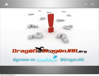 jueves, 25 de octubre de 12
 