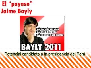 El “payaso” Jaime Bayly  