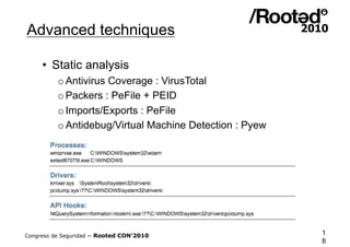 Advanced techniques

     •  Static analysis
          o Antivirus Coverage : VirusTotal
          o Packers : PeFile + PE...