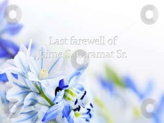 Last farewell of Jaime S. Caramat Sr