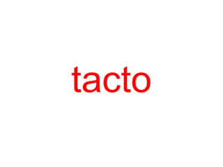 tacto
 