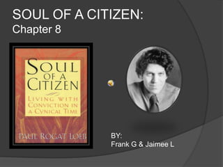 SOUL OF A CITIZEN: Chapter 8  BY:  Frank G & Jaimee L 