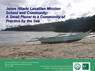 Jaime Hilario Lasallian Mission School and Community:  A Small Planet to a Community of Practice by the Sea   13 July 2010 