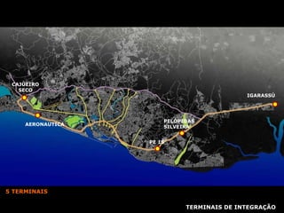 TERMINAIS DE INTEGRAÇÃO IGARASSÚ PELÓPIDAS SILVEIRA AERONAUTICA PE 15 CAJUEIRO SECO 5 TERMINAIS 
