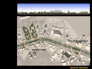 TRECHO CENTRAL ESTAÇÃO RUI BARBOSA ESTAÇÃO DERBY 