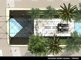 ESTAÇÃO DERBY detalhe - TÉRREO 