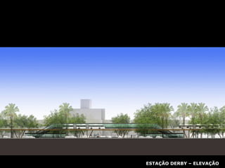 ESTAÇÃO DERBY – ELEVAÇÃO 