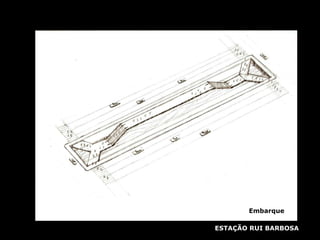 Embarque ESTAÇÃO RUI BARBOSA 