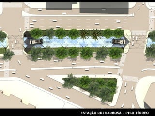 ESTAÇÃO RUI BARBOSA – PISO TÉRREO 