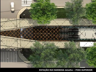 ESTAÇÃO RUI BARBOSA detalhe – PISO SUPERIOR 