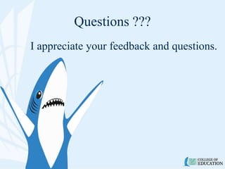 Questions ???
I appreciate your feedback and questions.
 