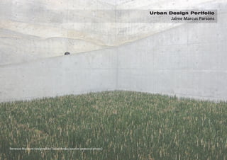 Urban Design Portfolio
Jaime Marcus Parsons
Benesse Museum designed by Tadao Ando (source: personal photo)
 