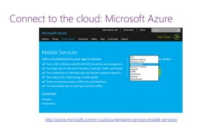 Connect to the cloud: Microsoft Azure http://azure.microsoft.com/en-us/documentation/services/mobile-services/  