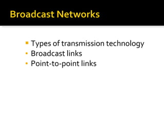 Types of transmission technology Broadcast links Point-to-point links 