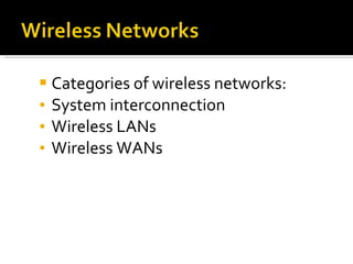 Categories of wireless networks: System interconnection Wireless LANs Wireless WANs 