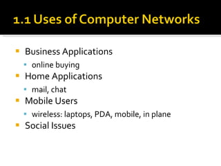 Business Applications online buying Home Applications mail, chat Mobile Users wireless: laptops, PDA, mobile, in plane  Social Issues 