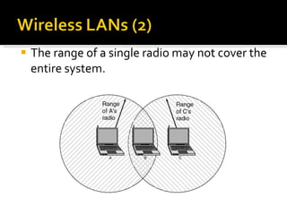 The range of a single radio may not cover the entire system. 