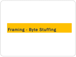 Framing - Byte Stuffing 