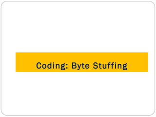 Coding: Byte Stuffing 