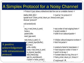 A Simplex Protocol for a Noisy Channel A positive acknowledgement with retransmission protocol. Continued   