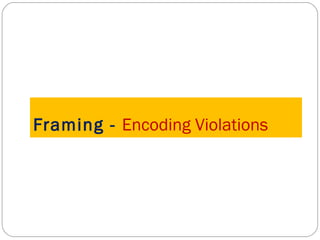 Framing -  Encoding Violations 