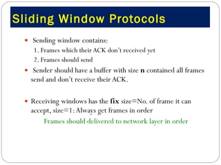 Sliding Window Protocols  ,[object Object],[object Object],[object Object],[object Object],[object Object],[object Object]