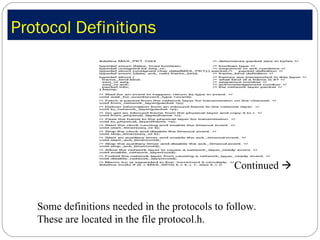 Protocol Definitions Continued   Some definitions needed in the protocols to follow.  These are located in the file protocol.h. 