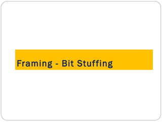 Framing - Bit Stuffing 