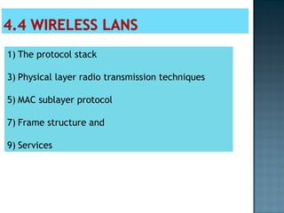 The protocol stack Physical layer radio transmission techniques MAC sublayer protocol Frame structure and  Services 