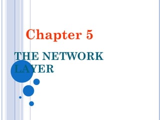 THE NETWORK LAYER Chapter 5 