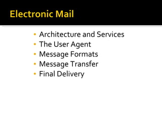 Architecture and Services The User Agent Message Formats Message Transfer Final Delivery 