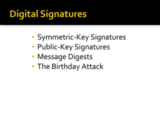 Symmetric-Key Signatures Public-Key Signatures Message Digests The Birthday Attack 