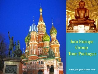 Jain Europe
Group
Tour Packages

www.jaingrouptours.com

 