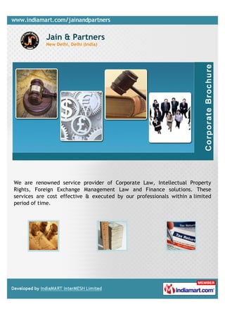 Jain & Partners
            New Delhi, Delhi (India)




We are renowned service provider of Corporate Law, Intellectual Property
Rights, Foreign Exchange Management Law and Finance solutions. These
services are cost effective & executed by our professionals within a limited
period of time.
 