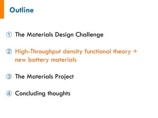   The Materials Design Challenge
  High-Throughput density functional theory +
new battery materials
  The Materials Project
  Concluding thoughts
 