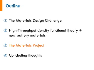   The Materials Design Challenge
  High-Throughput density functional theory +
new battery materials
  The Materials Project
  Concluding thoughts
 