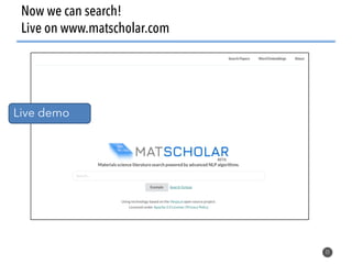 11
Now we can search!
Live on www.matscholar.com
Live demo
 