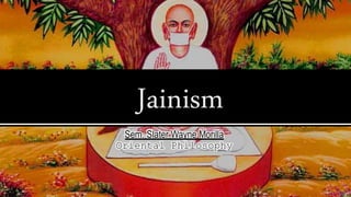 Jainism
Sem. Slater Wayne Morilla
Oriental Philosophy
 