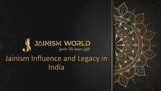 Jainism Influence and Legacy in
India
 