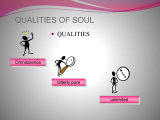 QUALITIES OF SOUL
 QUALITIES
unlimited
Utterly pure
Omniscience
 