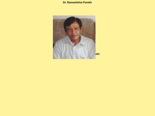 Dr. Rameshbhai Parekh
Dr. Rameshbhai Parekh
 