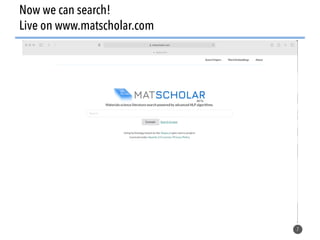 7
Now we can search!
Live on www.matscholar.com
 