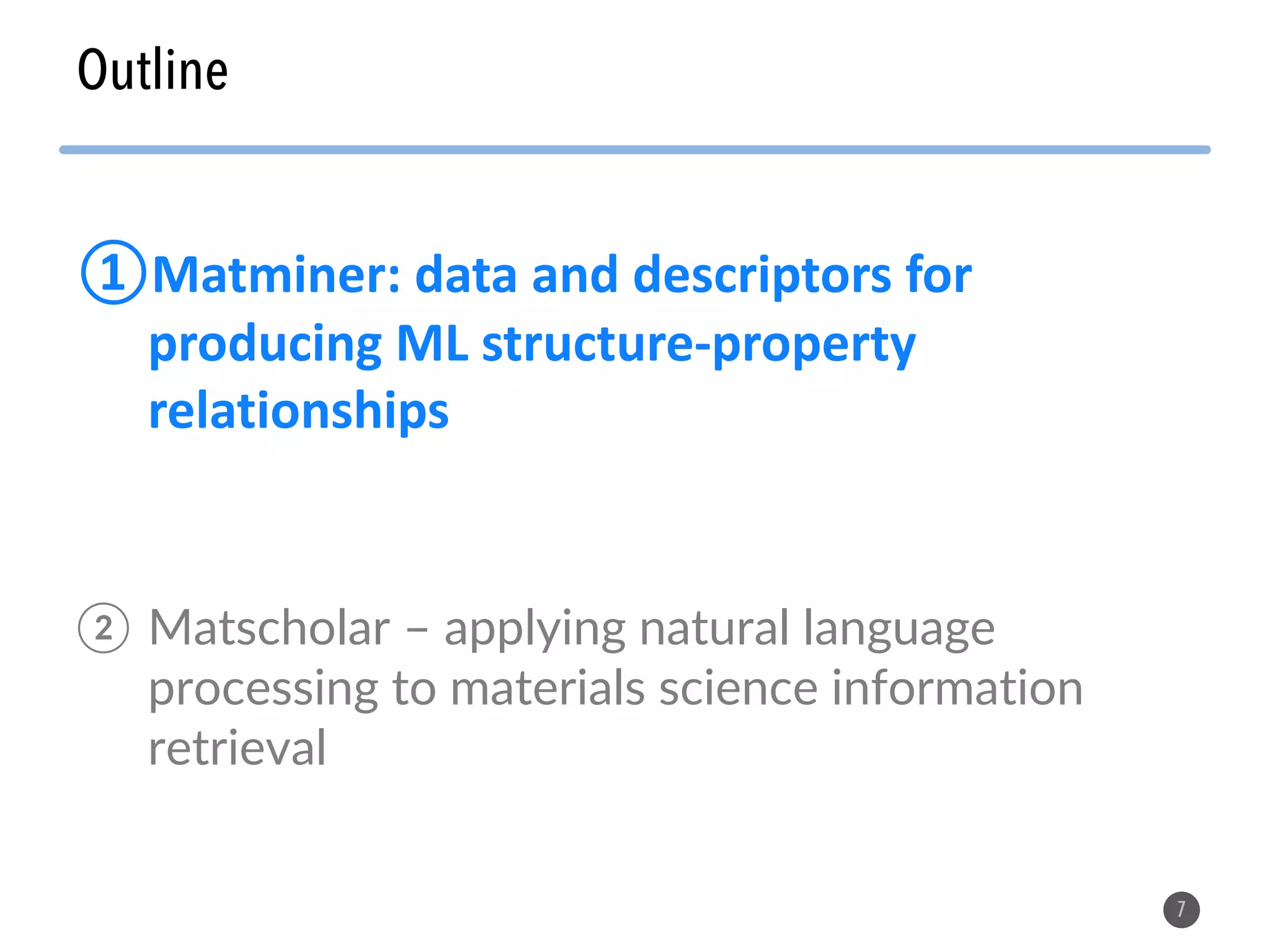 Outline 7 ①Matminer: data and descriptors for producing ML structure-property relationships ② Matscholar – applying natural language processing to materials science information retrieval 