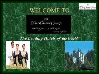 WELCOME TO
Oberoi Hotels & Resorts
The Leading Hotels of the World

 