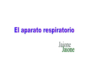 El aparato respiratorio Jaione 