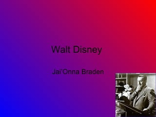 Walt Disney  Jai’Onna Braden 