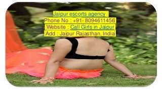 Jaipur escorts agency
Phone No : +91- 8094611456
Website : Call Girls in Jaipur
Add : Jaipur Rajasthan, India
 