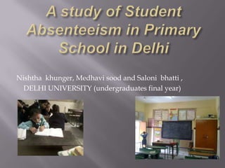 Nishtha khunger, Medhavi sood and Saloni bhatti ,
DELHI UNIVERSITY (undergraduates final year)

 